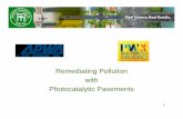 Remediating Pollution with Photocatalytic Pavements · The use of Titanium Dioxide (TiO 2) as a photocatalyst was discovered in 1972. • When exposed to UV light, TiO 2 creates hydroxyl