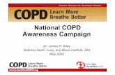 National COPD Awareness Campaign - who.int · Campaign Objective/Audiences To increase awareness and understanding of COPD and its risk factors among target audiences, and to underscore