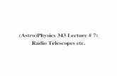(Astro)Physics 343 Lecture # 7: Radio Telescopes etc.ajbaker/ph343/ajb343-7.pdf · If a simple dipole antenna can detect radio waves.....why do we need a telescope? Answer: collecting