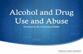 Alcohol and Drug Use and Abuse - georgian.edu · • Illegal use of drugs and alcohol is a federal crime, so students caught using illegal substances might be subjected to serious