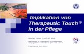 Implikation von Therapeutic Touch in der Pflege · Implikation von Therapeutic Touch® in der Pflege Heidi M. Ploner, BScN, AE, MAS Akad. Expertin für Komplementäre Gesundheitspflege