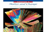 CHAPTER 1 Matter and Change · Chemistry is the study of the composition, structure, and properties of matter, the processes that matter undergoes, and the energy changes that accompany
