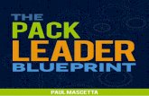 The Pack Leader BlueprintPack+Leader... · The Pack Leader Blueprint 3 Introduction “A genuine leader is not a searcher for consensus but a molder of consensus.” Martin Luther