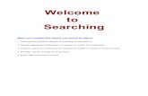 Welcome to Searchi ng - mmcri.org · Welcome to Searchi ng When you complete this section you should be able to: 1. Understand the general concepts of searching for alternatives.