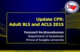 Update CPR: Adult BLS and ACLS 2015medinfo.psu.ac.th/nurse/paper_meeting/opd/22_5_61/05.pdf · Update CPR: Adult BLS and ACLS 2015 Pannawit Benjhawaleemas Department of Anesthesia
