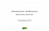 RECIPE BOOK - suttama.dhamma.org · Wash the mushrooms and chop in the food processor. Measure oil, add the vegetables (except the mushrooms and spinach). Cook for about 20 minutes.