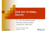 IEEE 802.16 WiMax Security - NECTEC · Introduction to IEEE 802.16 WiMax Complement existing last mile wired networks (i.e., xDSL, Cable modem) Fast deployment, cost saving High speed