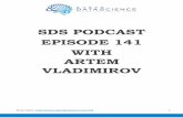 SDS PODCAST EPISODE 141 WITH ARTEM VLADIMIROV€¦ · Kirill: This is episode number 141 with project leader at the Boston Consulting Group, Artem Vladimirov. Welcome to the SuperDataScience