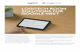 LOGITECH ROOM SOLUTIONS FOR GOOGLE MEET · 2019-07-26 · LOGITECH ROOM SOLUTIONS FOR GOOGLE MEET Google Meet™ transforms any space to a collaborative meeting place with one-touch