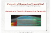 University of Nevada, Las Vegas (UNLV)Security Engineering research is a collaborative effort among faculty of the: Security Engineering Research at the HRH College of Engineering,