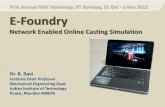 Network Enabled Online Casting Simulationworkshop.nkn.in/2012/Document/slides/e-Foundry.pdf · 2012-10-31 · E-Foundry Network Enabled Online Casting Simulation Dr. B. Ravi Institute
