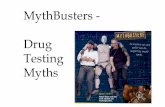 MythBusters - Drug Testing Myths - nadcpconference.org · 2019-06-13 · detect adulterants too...I cleaned up rather than try to cover up. Sure Jell/Certo ... grows sugar cane. ...