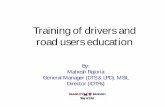 Training of drivers and road users education · Training of drivers and road users education By: Mahesh Rajoria General Manager (DTS & LPD), MSIL Director (IDTRs) Agenda of presentation