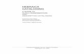 Hebraica cataloging : a guide to ALA/LC romanization and ...Hebraica Cataloging 1 ACKNOWLEDGEMENTS . I owe a special word of appreciation to John D. Byrum, Chief, and to Mary G. Hooper,