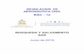 REGULACION DE AERONAUTICA CIVIL RAC - 12ahac.gob.hn/Descargas/Biblioteca Tecnica/Regulaciones... · 2019-06-11 · El RAC 12 “Búsqueda y Salvamento ”, Edición inicial, fue emitido