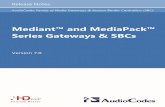 Mediant™ and MediaPack™ Series Gateways & SBCs · Release Notes . AudioCodes Family of Media Gateways & Session Border Controllers (SBC) Mediant™ and MediaPack™ Series Gateways