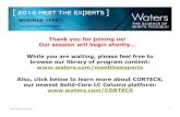 Thank you for joining us! Our session will begin shortly ......Thank you for joining us! Our session will begin shortly… While you are waiting, please feel free to ©2014 Waters