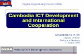 Cambodia ICT Development and International Cooperation · 2011-04-04 · National ICT Development Authority ¾In mid 2000, the government set up the National ICT development Authority