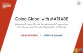 Going Global with MATRADE · 2019-07-04 · Who We Are VISION “Malaysia A Globally Competitive Trading Nation” MISSION MATRADE is the National Trade Promotion Agency in Malaysia,