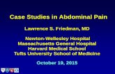 Case Studies in Abdominal Pain - PRIMARY CARE TIPS · Case Studies in Abdominal Pain Lawrence S. Friedman, MD Newton-Wellesley Hospital Massachusetts General Hospital Harvard Medical