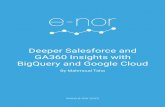 Deeper Salesforce and GA360 Insights with BigQuery and ... · Salesforce Sales Cloud and Marketing Cloud Integration with Google Analytics 360 Exporting your Salesforce and Google