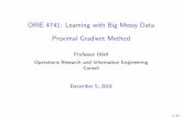 ORIE 4741: Learning with Big Messy Data [2ex] Proximal Gradient … · 2019-12-05 · ORIE 4741: Learning with Big Messy Data Proximal Gradient Method Professor Udell Operations Research