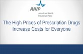 The High Prices of Prescription Drugs Increase Costs for ... · The High Prices of Prescription Drugs Increase Costs for Everyone . Prescription drugs are one of the major drivers