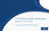 2nd ITS Asia Pacific Workshopitsasia-pacific.com/pdf/FrancoisFischer.pdf · 2016-07-15 · 2nd ITS Asia Pacific Workshop Update of ITS in Europe Francois FISCHER, ERTICO-ITS Europe