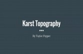 Karst Topography - JPIIjp2hs.org/wp-content/uploads/2016/11/Taylor-Karst-Presentation.pdf · Karst terrain is generally barren, rocky ground lacking in surface streams or rivers with
