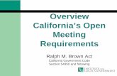 Overview California’s Open Meeting Requirements · 2019-06-27 · Overview California’s Open Meeting Requirements Ralph M. Brown Act ... Notice & Agenda, cont’d . Agenda Packet