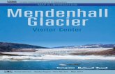 Mendenhall Glacier Brochure - Alaska.org...Mendenhall Glacier . is one of 38 large glaciers that flow from the 1,500 square mile expanse of snow and ice known as the Juneau Icefield.