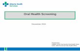 Oral Health Screening - Refugees · Oral Health Screening . 9 . Oral Health Screening . Tips for conducting an oral health screening: ... and view inside the mouth • Disposable