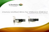 Chelsio Unified Wire for VMware ESXi 6 Driver (NIC)/VMware/ChelsioUwire-esx-3.1...Chapter I. Chelsio Unified Wire Chelsio Unified Wire for VMware ESXi 6.7 7 1.3. Software Requirements