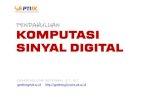 Komputasi Sinyal Digital - Gembong Lecture · …Analisa Sinyal • Berkaitan dengan pengukuran sifat-sifat sinyal Dalam domain frekuensi (umumnya) • Analisa spektrum • Pengenalan