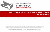 MODERN SLAVERY IN CAR WASHES...customers personally visited a car wash, interacted with the workers and then reported indicators of modern slavery to the Helpline. 9% (31 cases) involved
