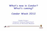 What’s new in Condor? What’s coming? Condor Week 2012What’s new in Condor? What’s coming? Condor Week 2012 . 2 ... › Plan (Design Document) ... › With Condor v7.7.2 or