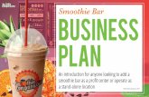 Smoothie Bar Business Plan...BUSINESS PLAN EXECUTIVE SUMMARY Installed as a supplemental proﬁt center, the smoothie bar is poised to supplement the bottom line by providing our customers