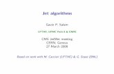Gavin P. SalamJet algorithms Gavin P. Salam LPTHE, UPMC Paris 6 & CNRS CMS JetMet meeting CERN, Geneva 27 March 2008 Based on work with M. Cacciari (LPTHE) & G. Soyez (BNL)