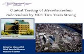 Clinical Testing of Mycobacterium tuberculosisby NGS: Two ...60. 70. 80. 90. 100. Sensitivty. Molecular INH Resistance Prediction. katG 315. katG 315 inhA -15. 2016. 2017. Future.