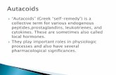 “Autacoids” (Greek “self remedy”) is a · 2016-10-30 · Autacoids” (Greek “self-remedy”) is a collective term for various endogenous peptides,prostaglandins, leukotrienes,