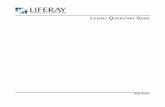 Liferay Quickstart GuideWelcome to the Liferay Quickstart Guide! This document is intended to get you up and running with Liferay as quickly as possible. To do this, we will walk through