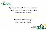 Application of Finite Element Analysis (FEA) in Roadside … · 2016-08-18 · FEA in Roadside Hardware Safety Over the years, significant improvements in transportation safety have