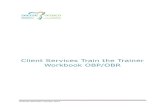 Client Services Train the Trainer Workbook OBP/OBRhealthcareathome.ca/serviceproviders/en/Documents... · Client Services Train the Trainer Workbook OBP/OBR OACCAC Education October