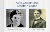 Kate Chopin and Stephen Crane Impressionism and Chopin Calixta, at home, felt no uneasiness for their