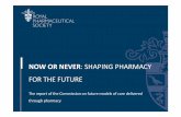 Now or Never standard presentation - CCFC...Now or Never –key messages Pharmacists has a once-in-a-generation opportunity to capitalise on a highly trained professional workforce,