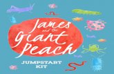 JUMPSTART KIT · 2019-10-27 · JAMES AND THE GIANT PEACH JMPSTRT KIT 5 Roald Dahl’s Life Adventure Roald Dahl was born on September 13, 1916, in Llandaff, South Wales. In 1953,