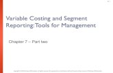 Variable Costing and Segment Reporting: Tools for …...3) Segment Margin The segment margin, which is computed by subtracting the traceable fixed costs of a segment from its contribution