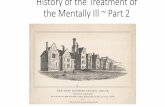 History of the Treatment of the Mentally Ill ~ Part 2mrlj.weebly.com/uploads/2/6/1/5/26152859/history_of_treatment_part_2.pdfThe Ice Pick Lobotomy • Worked by inserting an ice pick-like