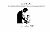 EPSDT · PERIODIC (Well Child Check-Ups) Performed at Scheduled Intervals: 1 Month 6 Months 15 Months. 2 Months 9 Months 18 Months. 4 Months 12 Months 2 Years. Annually After 3 rd