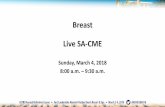 Breast Live SA-CME · MRI Breast • Used for selected patients & no clear consensus on how to select patients –Difficult to detect lesions on mammo or tomo (extremely dense breast